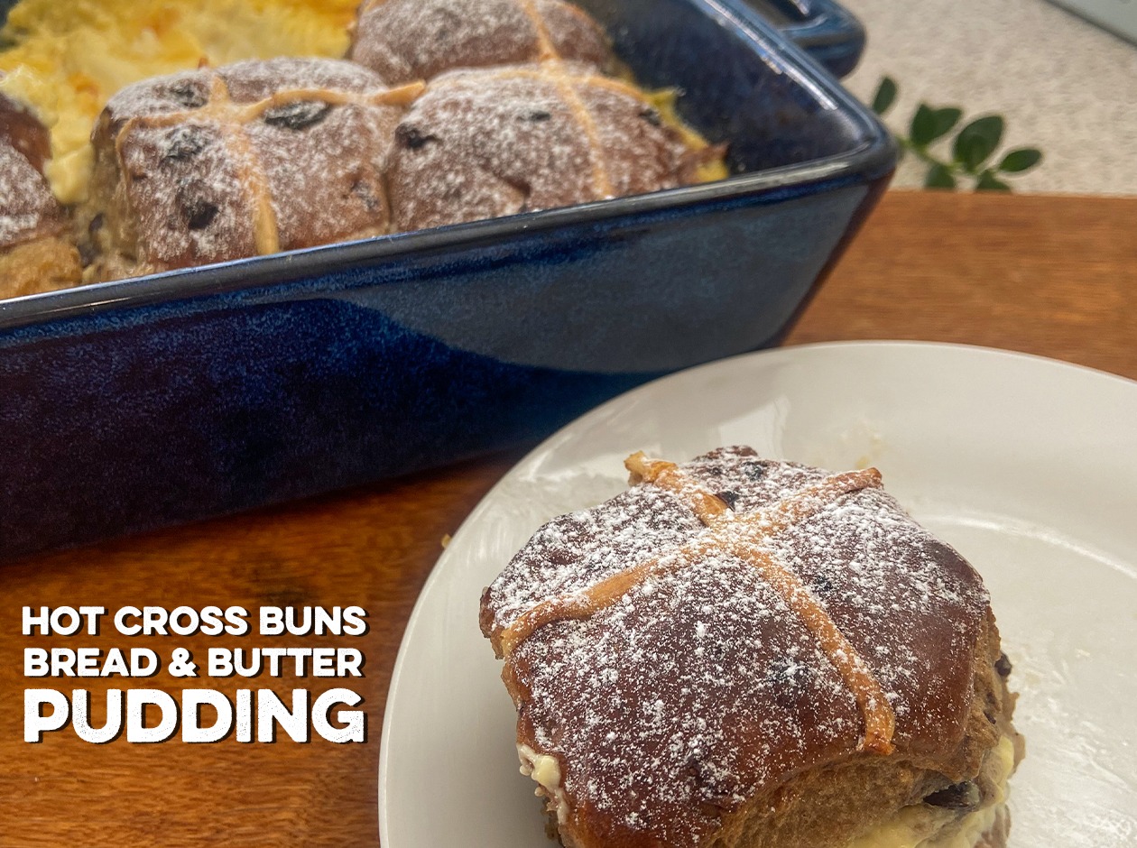 Hot Cross Buns Bread & Butter Pudding
