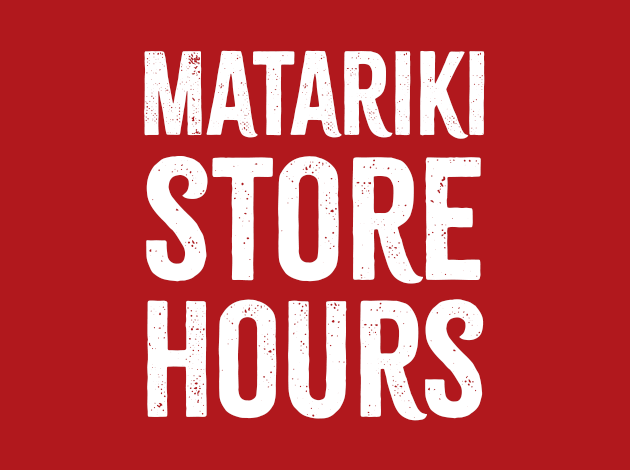 Matariki Store Hours